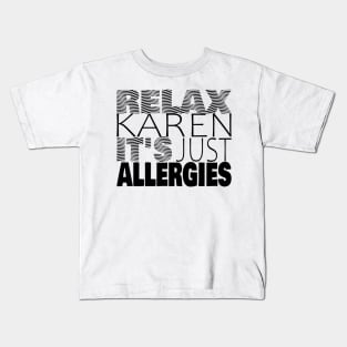 RELAX KAREN IT'S JUST ALLERGIES - RKIJA_hs2 Kids T-Shirt